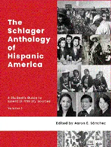 The Schlager Anthology of Hispanic America: A Student’s Guide to Essential Primary Sources