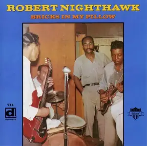 Robert Nighthawk - Bricks In My Pillow (1977) [Reissue 1998]