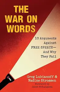 The War On Words: 10 Arguments Against Free Speech—And Why They Fail