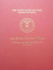 Air Force Combat Wings: Lineage and Honors Histories, 1947-1977 (Repost)