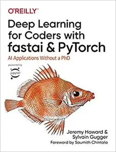 Deep Learning for Coders with Fastai and PyTorch: AI Applications Without a PhD