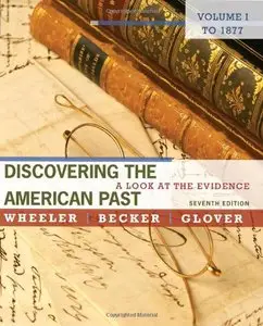 Discovering the American Past: A Look at the Evidence, Volume I: To 1877, 7th edition (Repost)
