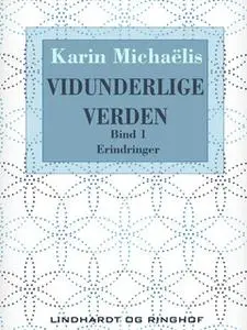 «Vidunderlige verden (bd. 1)» by Karin Michaëlis