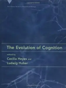 The Evolution of Cognition (Vienna Series in Theoretical Biology)