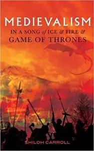 Medievalism in A Song of Ice and Fire and Game of Thrones