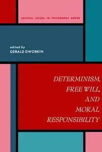 Determinism, Free Will and Moral Responsibility by Ronald M. Dworkin