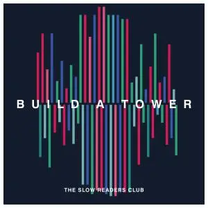 The Slow Readers Club - Build A Tower (2018)