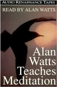 Alan Watts Teaches Meditation (Audiobook) (repost)