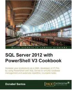 SQL Server 2012 with PowerShell V3 Cookbook [Repost]