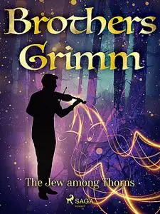 «The Jew among Thorns» by Brothers Grimm