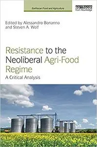 Resistance to the Neoliberal Agri-Food Regime: A Critical Analysis