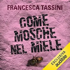 «Come mosche nel miele» by Francesca Tassini