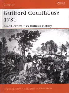 Guilford Courthouse 1781: Lord Cornwallis's Ruinous Victory (Campaign)