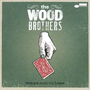 The Wood Brothers - Ways Not To Lose (2006)