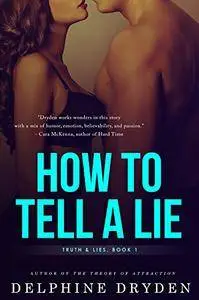 How to Tell a Lie (Truth & Lies #1) - Delphine Dryden
