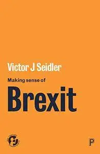 Making Sense of Brexit: Democracy, Europe and Uncertain Futures