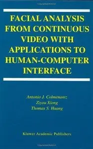 Facial Analysis from Continuous Video with Applications to Human-Computer Interface (Repost)