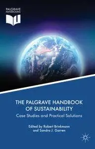 The Palgrave Handbook of Sustainability: Case Studies and Practical Solutions (Repost)