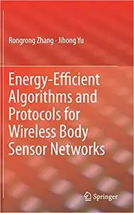 Energy-efficient Algorithms and Protocols for Wireless Body Sensor Networks Ed 202