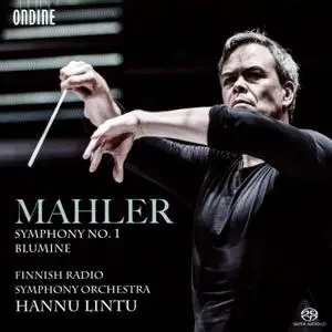 Hannu Lintu, Finnish Radio Symphony Orchestra - Mahler: Symphony No. 1 & Blumine (2015)
