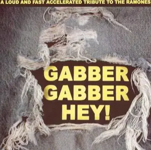 V.A. - Gabber Gabber Hey!: A Loud And Fast Accelerated Tribute To The Ramones (2004)