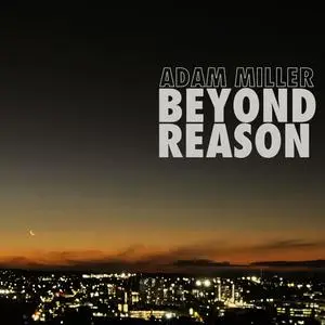 Adam Miller - Beyond Reason (2023) [Official Digital Download 24/96]