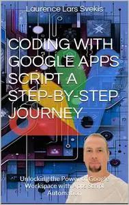 Coding with Google Apps Script A Step-by-Step Journey