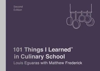 101 Things I Learned® in Culinary School (101 Things I Learned), 2nd Edition