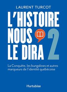 Laurent Turcot, "L'Histoire nous le dira 2 : Conquête, les bungalows et autres marqueurs de l'identité québécoise"