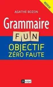 Agathe Bozon, "Grammaire fun : Objectif zéro faute"