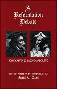 A Reformation Debate: John Calvin & Jacopo Sadoleto