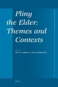 Pliny the Elder: Themes and Contexts (Mnemosyne Supplements)