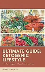 Ultimate Guide: ketogenic lifestyle:  How To ketogenic lifestyle in 5 Minutes