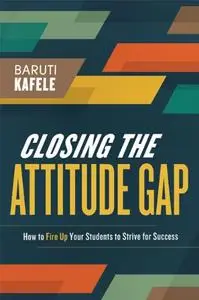 Closing the Attitude Gap: How to Fire Up Your Students to Strive for Success (Repost)