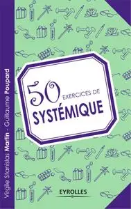 Virgile Stanislas Martin, Guillaume Poupard, "50 exercices de systémique"