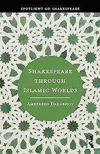 Shakespeare through Islamic Worlds