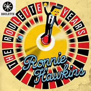 Ronnie Hawkins - The Roulette Years (2020)