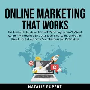 «Online Marketing That Works» by Natalie Rupert