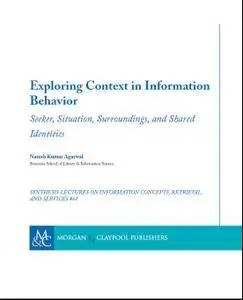 Exploring Context in Information Behavior: Seeker, Situation, Surroundings, and Shared Identities