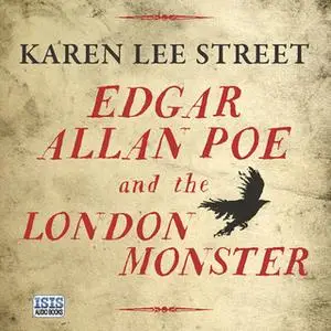 «Edgar Allan Poe and the London Monster» by Karen Lee Street