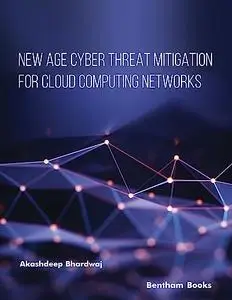 New Age Cyber Threat Mitigation for Cloud Computing Networks