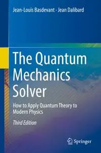 The Quantum Mechanics Solver: How to Apply Quantum Theory to Modern Physics (Repost)