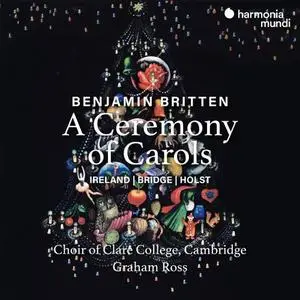 Graham Ross and Choir of Clare College, Cambridge - Britten: A Ceremony of Carols (2020)