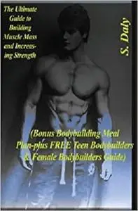 Bodybuilding: The Ultimate Guide to Building Muscle Mass and Increasing Strength