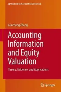 Accounting Information and Equity Valuation: Theory, Evidence, and Applications