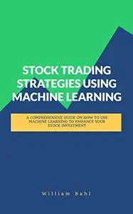 STOCK TRADING STRATEGIES USING MACHINE LEARNING