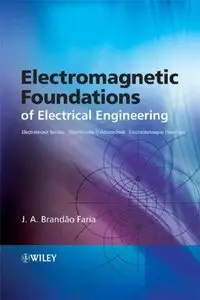 Electromagnetic Foundations of Electrical Engineering by J. A. Brandão Faria (Repost)