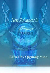 "New Advances in Image Fusion" ed. by Qiguang Miao 