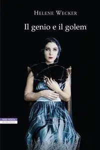 Il genio e il golem di Helene Wecker