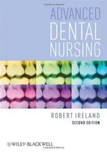 Advanced Dental Nursing, 2nd Edition (repost)